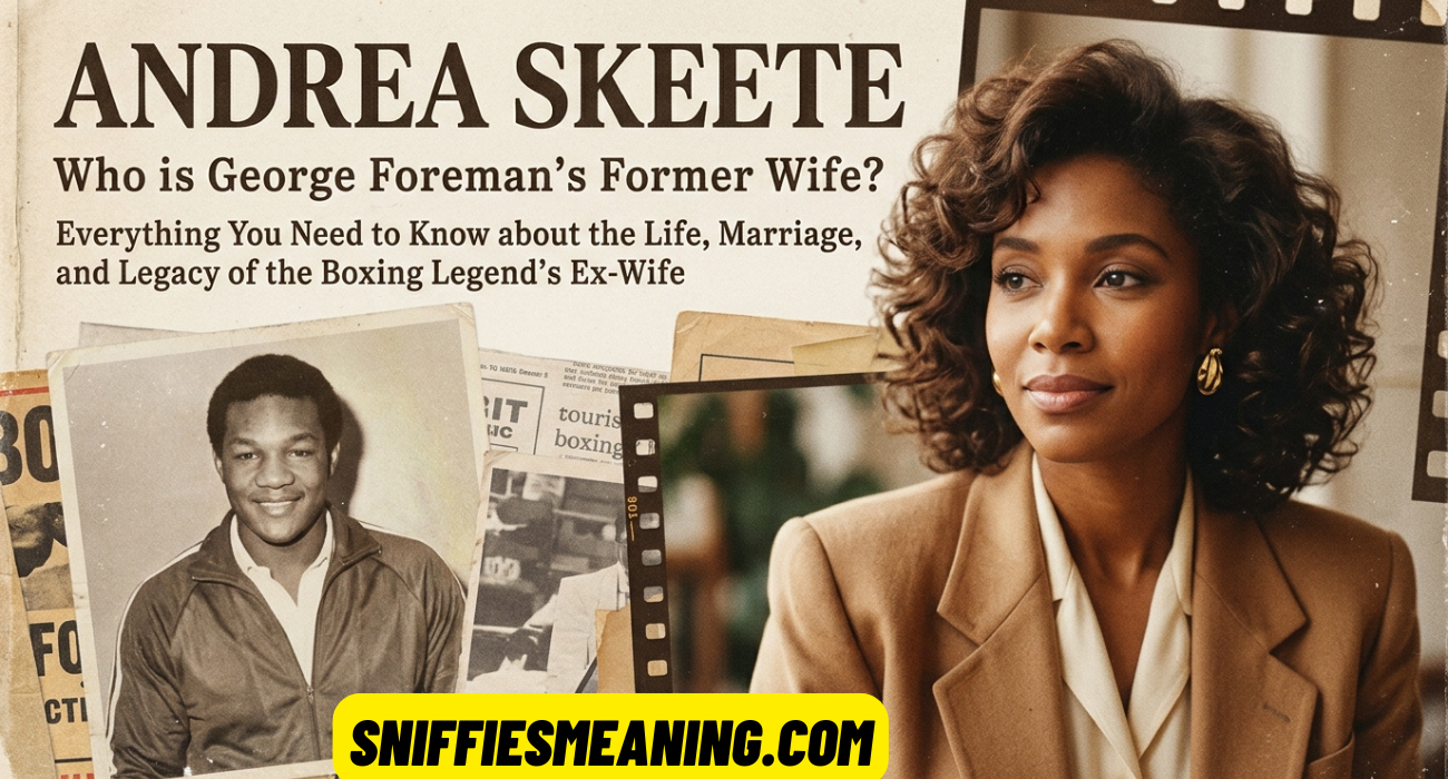 Andrea Skeete – Everything You Need to Know About George Foreman’s Former Wife