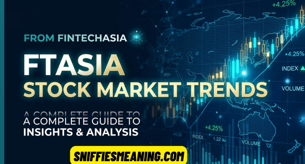 Ftasiastock Market Trends from FintechAsia – A Complete Guide to Insights and Analysis